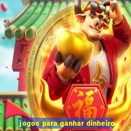 jogos para ganhar dinheiro