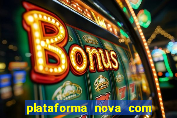 plataforma nova com bonus no cadastro