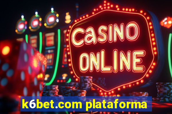 k6bet.com plataforma