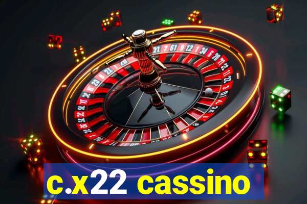 c.x22 cassino