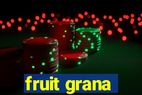 fruit grana