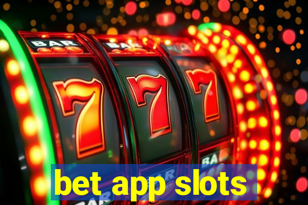 bet app slots