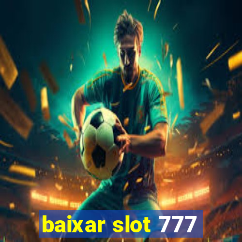 baixar slot 777