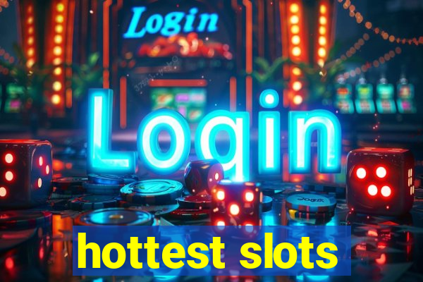 hottest slots