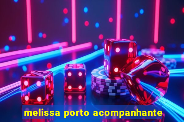 melissa porto acompanhante