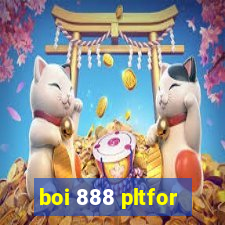 boi 888 pltfor