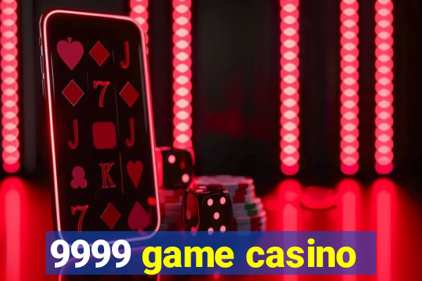 9999 game casino