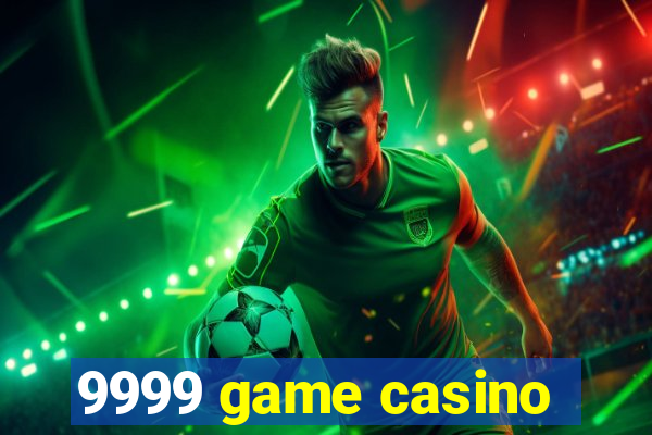 9999 game casino