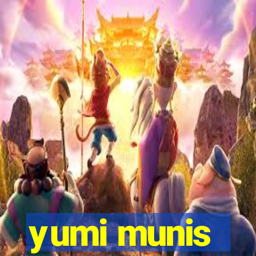 yumi munis