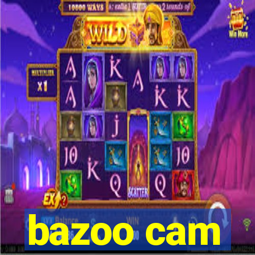 bazoo cam