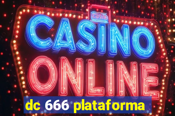 dc 666 plataforma