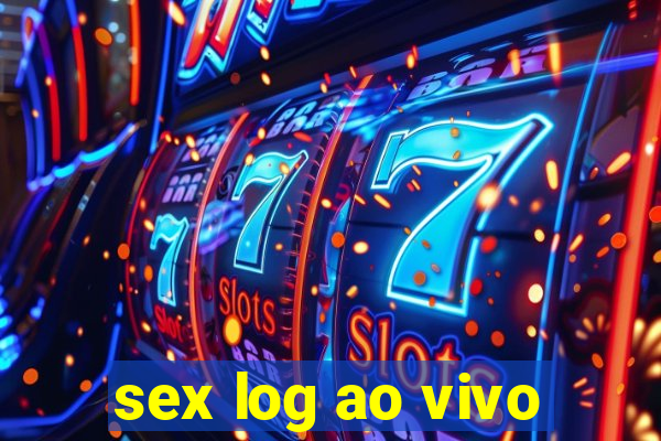 sex log ao vivo