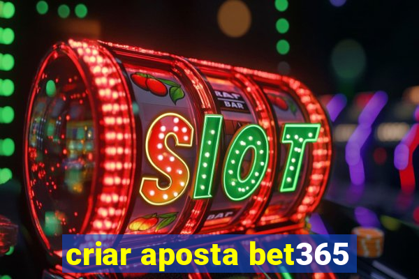 criar aposta bet365