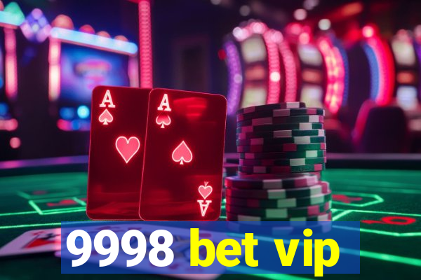 9998 bet vip