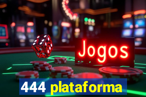 444 plataforma