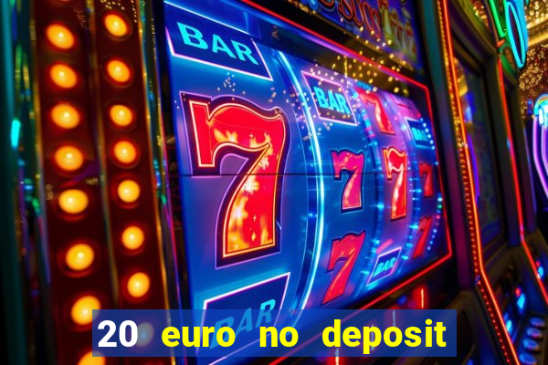 20 euro no deposit bonus casino