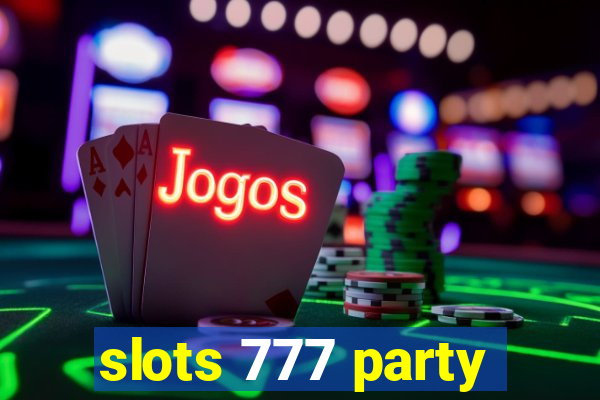 slots 777 party