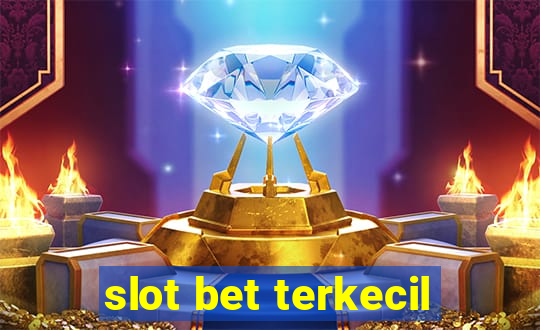 slot bet terkecil