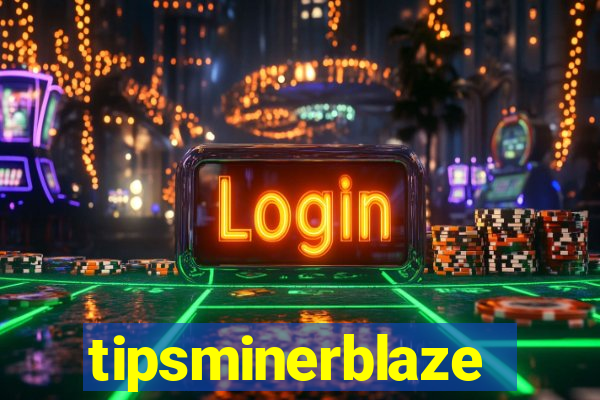 tipsminerblaze