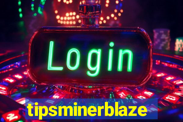 tipsminerblaze