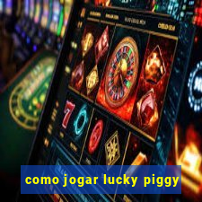 como jogar lucky piggy