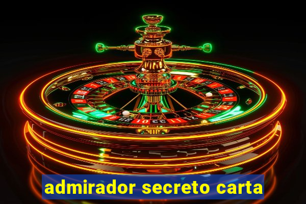 admirador secreto carta