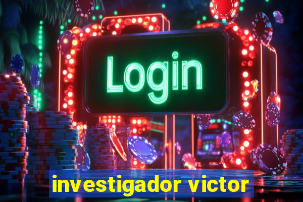 investigador victor