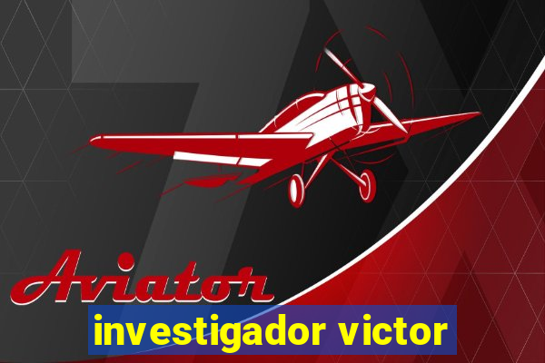 investigador victor