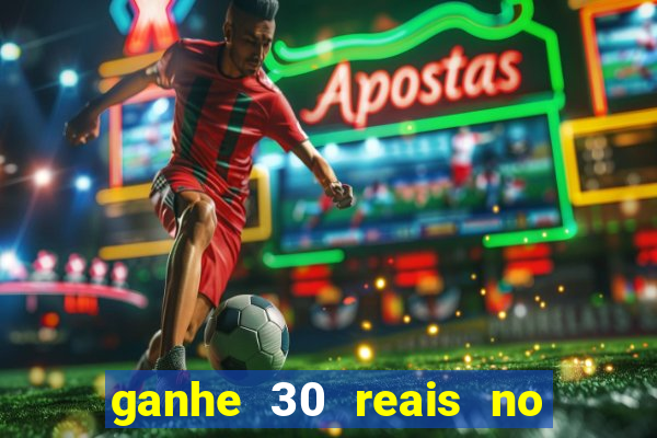 ganhe 30 reais no cadastro cassino