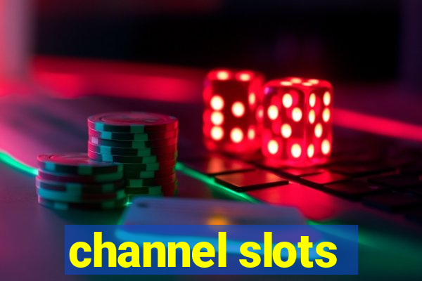 channel slots