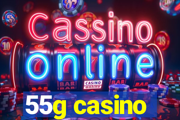 55g casino