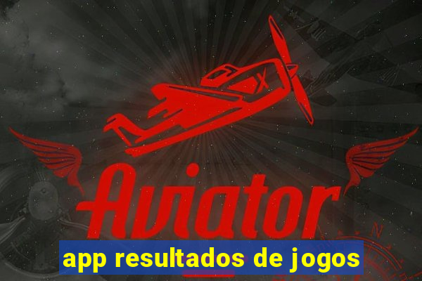 app resultados de jogos