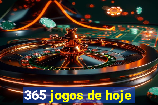 365 jogos de hoje