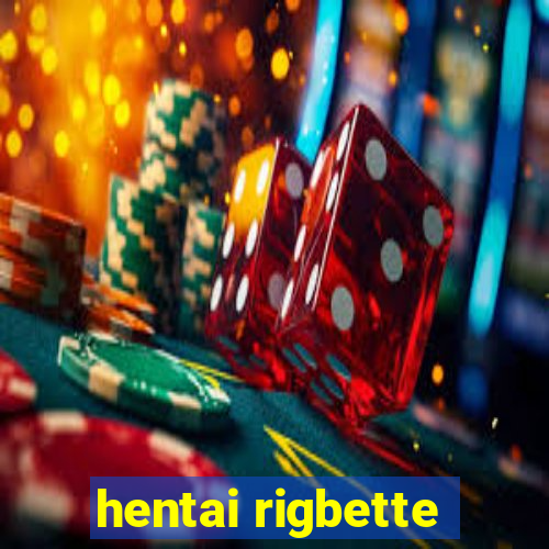 hentai rigbette