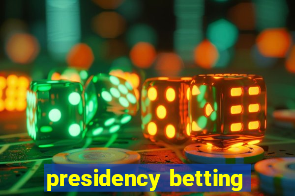 presidency betting