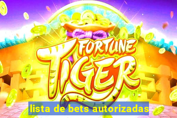 lista de bets autorizadas