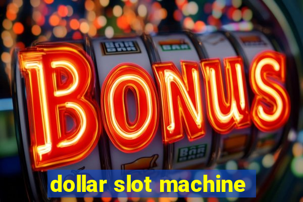 dollar slot machine