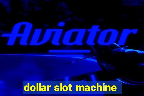 dollar slot machine