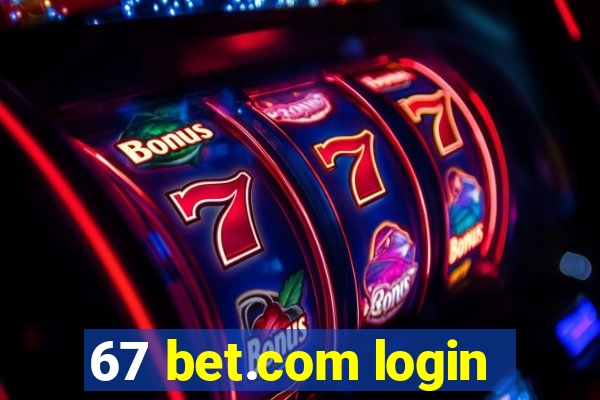 67 bet.com login