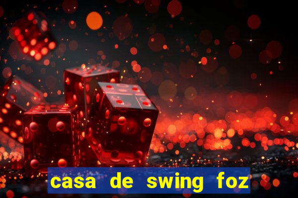 casa de swing foz do iguaçu