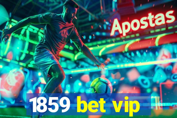 1859 bet vip