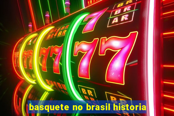 basquete no brasil historia