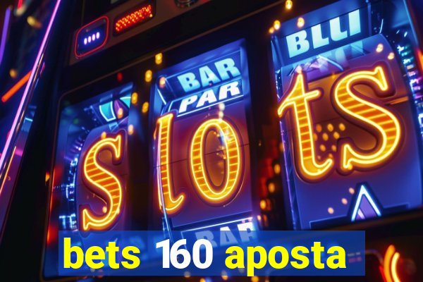 bets 160 aposta