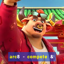 arc8 - compete & win rewards