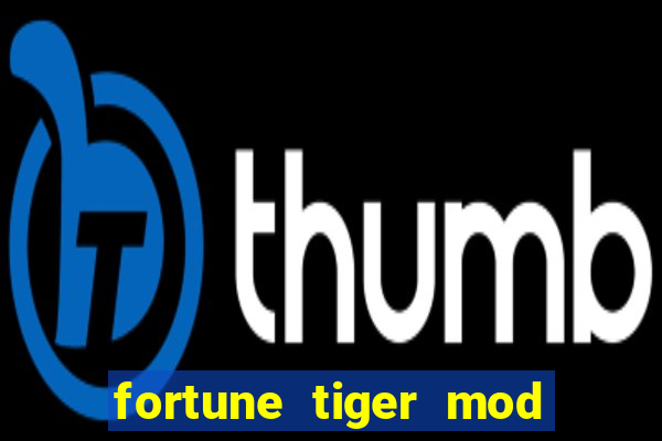 fortune tiger mod apk dinheiro infinito