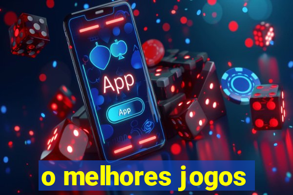 o melhores jogos