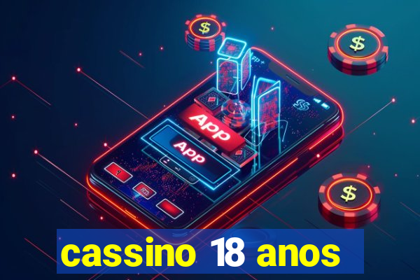 cassino 18 anos