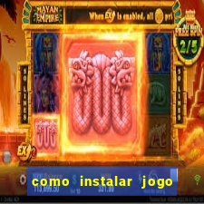 como instalar jogo do tigre