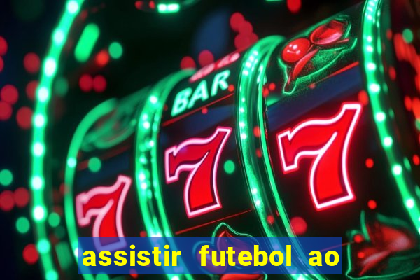 assistir futebol ao vivo sem travar