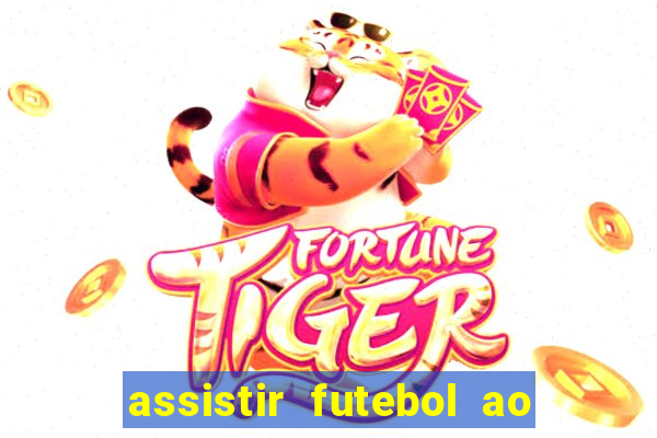 assistir futebol ao vivo sem travar